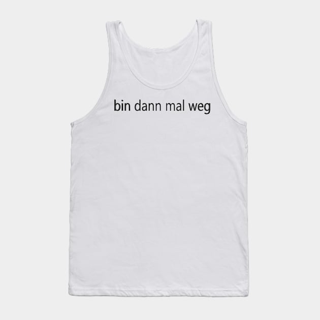 bin dann mal weg Tank Top by CDUS